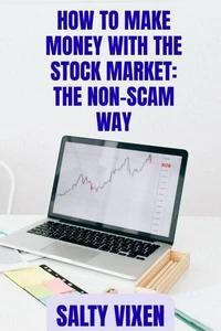 How to Make Money with the Stock Market: The Non-Scam Way