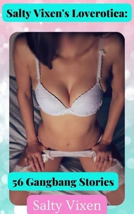 Salty Vixen’s Loverotica: 56 Gangbang Stories