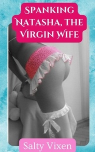 Ebook gratuit téléchargement pdf Spanking Natasha, the Virgin Wife RTF par Salty Vixen