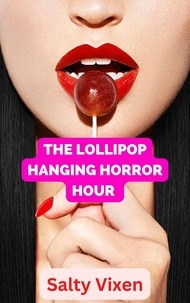  Salty Vixen - The Lollipop Hanging Horror Hour.