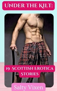  Salty Vixen - Under the Kilt: 19  Scottish Erotica Stories.