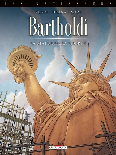 Les bâtisseurs Tome 2 Bartholdi. La statue de la Liberté