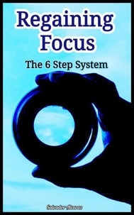  Salvador Alcaraz - Regaining Focus : The 6 Step System.