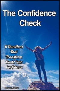  Salvador Alcaraz - The Confidence Check:  6 Questions That Transform Doubt Into Confidence.