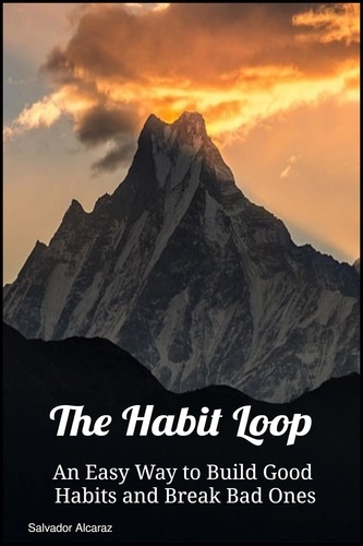  Salvador Alcaraz - "The Habit Loop: An Easy Way to Build Good Habits and Break Bad Ones".