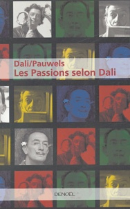 Salvador Dali et Louis Pauwels - Les passions selon Dali.