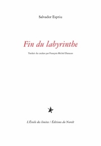 Salvador Espriu et François-Michel Durazzo - Fin du labyrinthe.