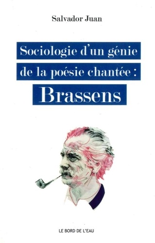 Salvador Juan - Sociologie d'un génie de la poésie chantée : Brassens.