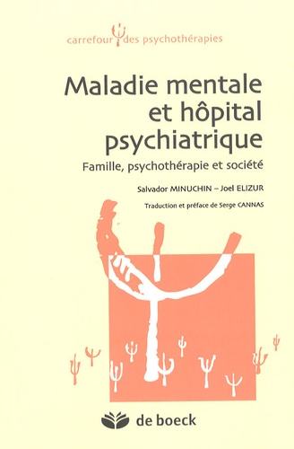 Salvador Minuchin et Joel Elizur - Maladie mentale et hôpital psychiatrique - Famille, psychothérapie et société.