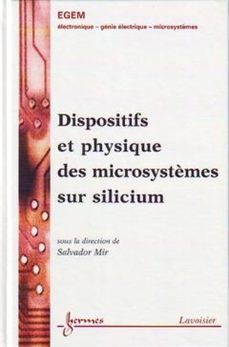 Salvador Mir - Dispositifs Et Physique Des Microsystemes Sur Silicium.