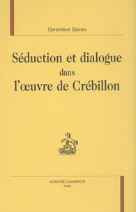 Séduction et dialogue dans l'oeuvre de Crébillon