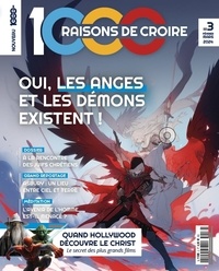 Olivier Bonnassies - 1000 raisons de croire N° 3, février-mars 2024 : Oui, anges et démons existent !.