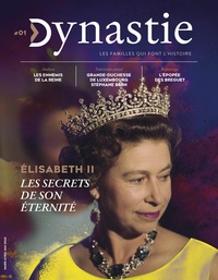Philippe Delorme - Dynastie N° 1, mars-avril-mai 2022 : Elisabeth II - Les secrets de son éternité.