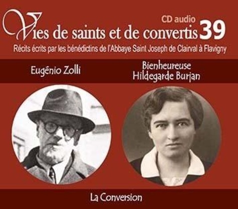  Rassemblement à son image - Eugenio Zolli et bienheureuse Hildegarde Burjan - La conversion. 1 CD audio