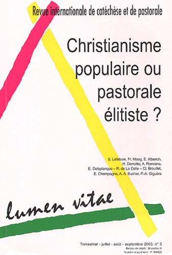  Collectif - Lumen Vitae Volume 58 N° 3, Sept : Christianisme populaire ou pastorale élitiste ?.