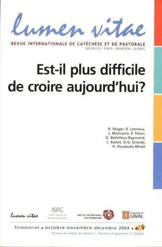 Robert Mager et Raymond Lemieux - Lumen Vitae Volume 59 N° 4, 2004 : Est-il plus difficile de croire aujourd'hui ?.