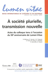 Benoît Malvaux et Olivier Servais - Lumen Vitae Volume 63 N° 3, Juil : A société plurielle, transmission nouvelle - Actes du colloque tenu à l'occasion du 50e anniversaire de Lumen Vitae.