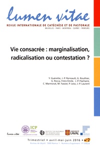 Yves Guérette - Lumen Vitae Volume 71 N° 2, juin 2016 : Vie consacrée : marginalisation, radicalisation ou contestation ?.