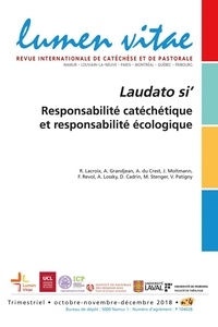 Roland Lacroix - Lumen Vitae Volume 73 N° 4, décembre 2018 : Laudato si' - Responsabilité catéchétique et responsabilité écologique.