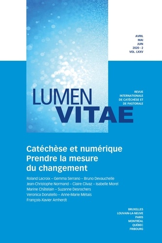 Roland Lacroix - Lumen Vitae Volume 75 N° 2, avril-mai-juin 2020 : Catéchèse et numérique - Prendre la mesure du changement.