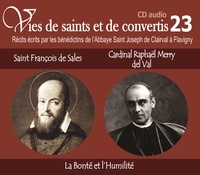  Rassemblement à son image - Saint François de Sales et Cardinal Raphaël Merry del Val - La Bonté et l'humilité. 1 CD audio