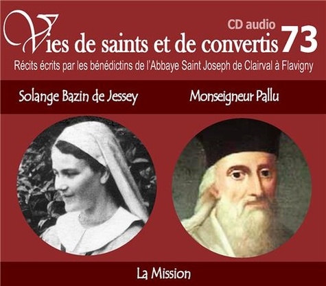  Abbaye St Joseph de Clairval - Vies de saints et convertis - Solange Bazin de Jessey - Monseigneur Pallu. 1 CD audio
