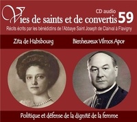  Abbaye St Joseph de Clairval - Vies de saints et convertis - Zita de Habsbourg - Bienheureux Vilmos Apor. 1 CD audio
