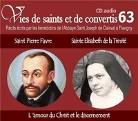  Abbaye St Joseph de Clairval - Vies de saints et convertis - Saint Pierre Favre - Sainte Elisabeth de la Trinité. 1 CD audio