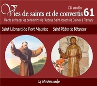 Saint Joseph de Clairval Bénédictins de l´Abbaye - Vies de saints et de convertis Tome 61 : Saint Léonard de Port Maurice - Saint Pédro de Bétancur. 1 CD audio