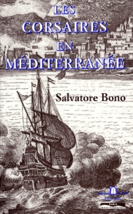 Salvatore Bono - Les corsaires en méditerranée.