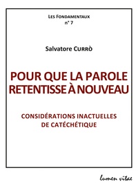 Salvatore Currò - Pour que la parole retentisse à nouveau - Considérations inactuelles de catéchétique.