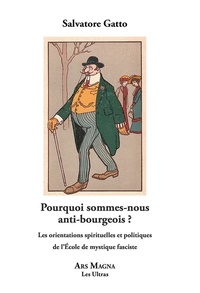 Ebooks gratuits partager télécharger Pourquoi sommes nous anti-bourgeois  - Les orientations spirituelles et politiques de l'Ecole de mystique fasciste par Salvatore Gatto