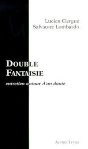 Salvatore Lombardo et Lucien Clergue - Double Fantaisie. Entretien Autour D'Un Doute.
