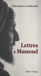 Salvatore Lombardo - Lettres à Massoud.