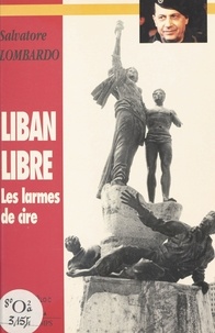 Salvatore Lombardo - Liban libre - Les larmes de cire, memoranda, 1994-1996.