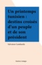 Salvatore Lombardo - UN PRINTEMPS TUNISIEN. - Destins croisés d'un peuple et de son président.