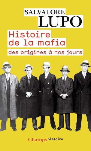 Salvatore Lupo - Histoire de la mafia - Des origines à nos jours.