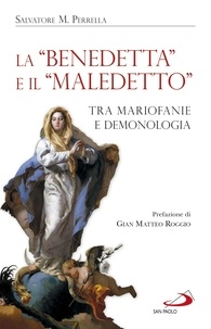 Salvatore M. Perrella - La "Benedetta" e il "Maledetto" - Tra mariofanie e demonologia.