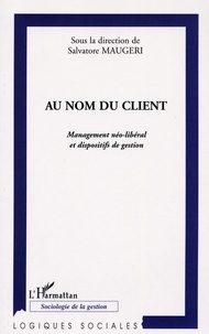 Salvatore Maugeri - Au nom du client - Management néo-libéral et dispositifs de gestion.