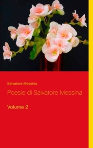 Salvatore Messina - Poesie di Salvatore Messina - Volume 2.