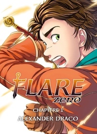 Livres téléchargement gratuit gratuit Flare Zero chapitre 01  - Alexander Draco 9782377772520 en francais par Salvatore Nives