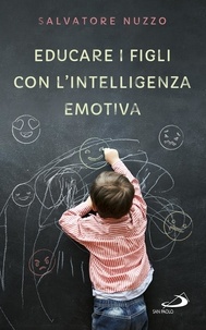 Salvatore Nuzzo - Educare i figli con l'intelligenza emotiva.