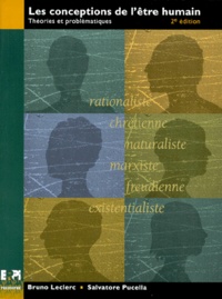 Salvatore Pucella et Bruno Leclerc - LES CONCEPTIONS DE L'ETRE HUMAIN. - Théories et problématiques, 2ème édition.