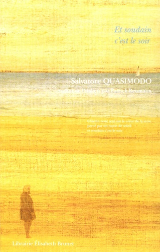 Salvatore Quasimodo - Et soudain c'est le soir - Edition bilingue français-italien.