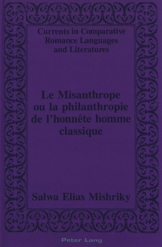 Salwa-Elias Mishriky - LE MISANTHROPE OU LA PHILANTHROPIE DE L'HONNETE HOMME CLASSIQUE.