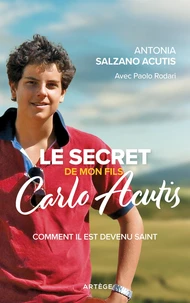 Le secret de mon fils Carlo Acutis