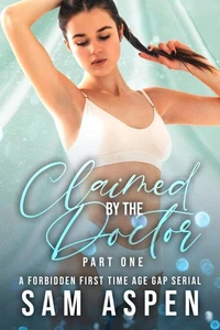 Claimed by the Doctor - Part One: A Forbidden First Time Age Gap Serial