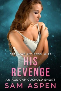 His Revenge: An Age Gap Cuckold Short