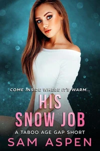 His Snow Job: A Taboo Age Gap Short
