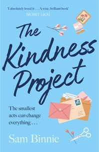 Sam Binnie - The Kindness Project - The unmissable new novel that will make you laugh, bring tears to your eyes, and might just change your life . . ..